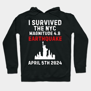 I survived the NYC Earthquake - April 5th, 2024 Hoodie